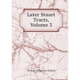 

Книга Later Stuart Tracts, Volume 3