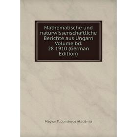 

Книга Mathematische und naturwissenschaftliche Berichte aus Ungarn Volume bd 28 1910