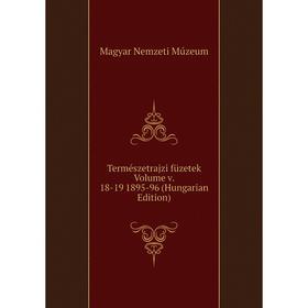 

Книга Természetrajzi füzetek Volume v. 18-19 1895-96 (Hungarian Edition)