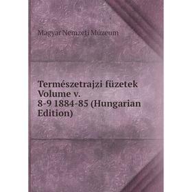 

Книга Természetrajzi füzetek Volume v. 8-9 1884-85 (Hungarian Edition)