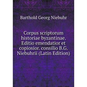 

Книга Corpus scriptorum historiae byzantinae. Editio emendatior et copiosior. consilio B.G. Niebuhrii (Latin Edition)