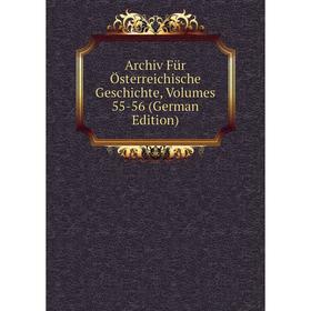 

Книга Archiv Für Österreichische Geschichte, Volumes 55-56 (German Edition)