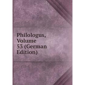 

Книга Philologus, Volume 53 (German Edition)