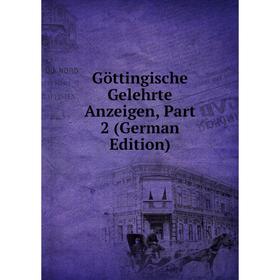 

Книга Göttingische Gelehrte Anzeigen, Part 2 (German Edition)