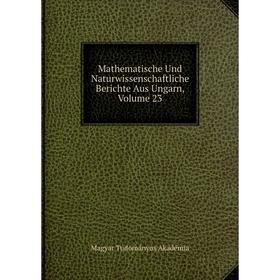 

Книга Mathematische Und Naturwissenschaftliche Berichte Aus Ungarn, Volume 23