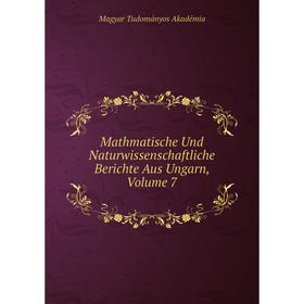 

Книга Mathmatische Und Naturwissenschaftliche Berichte Aus Ungarn, Volume 7