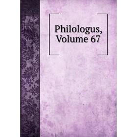 

Книга Philologus, Volume 67