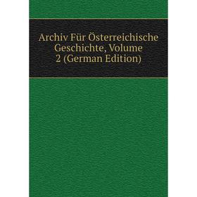 

Книга Archiv Für Österreichische Geschichte, Volume 2 (German Edition)
