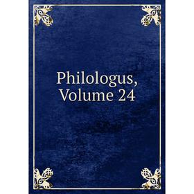 

Книга Philologus, Volume 24