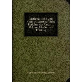 

Книга Mathmatische Und Naturwissenschaftliche Berichte Aus Ungarn, Volume 18
