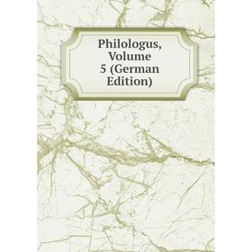 

Книга Philologus, Volume 5 (German Edition)