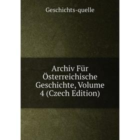 

Книга Archiv Für Österreichische Geschichte, Volume 4 (Czech Edition)