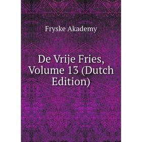 

Книга De Vrije Fries, Volume 13 (Dutch Edition)