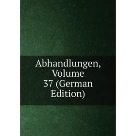

Книга Abhandlungen, Volume 37 (German Edition)