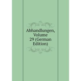 

Книга Abhandlungen, Volume 29 (German Edition)