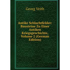 

Книга Antike Schlachtfelder: Bausteine Zu Einer Antiken Kriegsgeschichte, Volume 2 (German Edition)