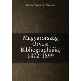 

Книга Magyarország Orvosi Bibliographiája, 1472-1899