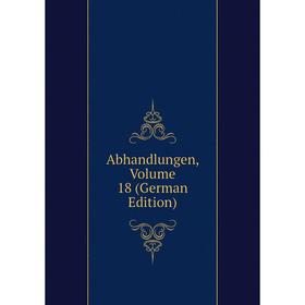 

Книга Abhandlungen, Volume 18 (German Edition)