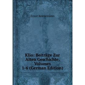 

Книга Klio: Beiträge Zur Alten Geschichte, Volumes 1-6