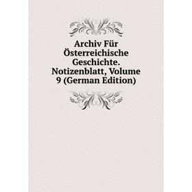 

Книга Archiv Für Österreichische Geschichte. Notizenblatt, Volume 9 (German Edition)