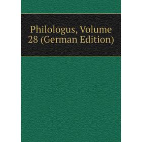 

Книга Philologus, Volume 28 (German Edition)