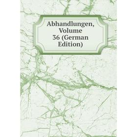 

Книга Abhandlungen, Volume 36 (German Edition)