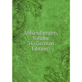 

Книга Abhandlungen, Volume 31 (German Edition)