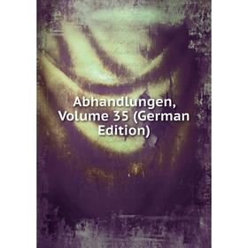 

Книга Abhandlungen, Volume 35 (German Edition)