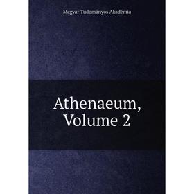 

Книга Athenaeum, Volume 2