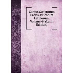 

Книга Corpus Scriptorum Ecclesiasticorum Latinorum, Volume 44 (Latin Edition)