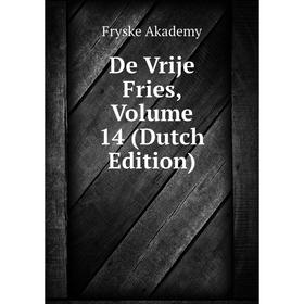 

Книга De Vrije Fries, Volume 14 (Dutch Edition)