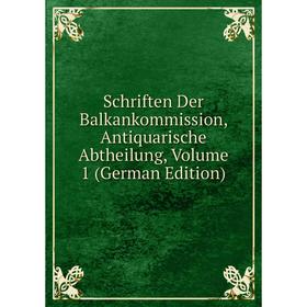 

Книга Schriften Der Balkankommission, Antiquarische Abtheilung, Volume 1 (German Edition)