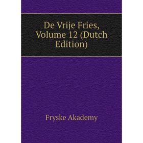 

Книга De Vrije Fries, Volume 12 (Dutch Edition)