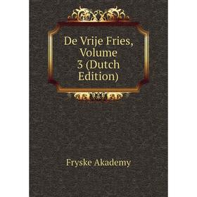 

Книга De Vrije Fries, Volume 3 (Dutch Edition)
