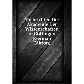 

Книга Nachrichten Der Akademie der Wissenschaften in Göttingen