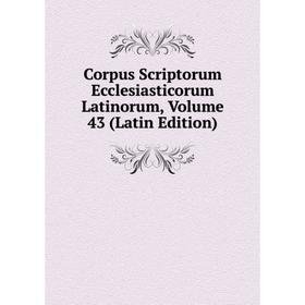 

Книга Corpus Scriptorum Ecclesiasticorum Latinorum, Volume 43 (Latin Edition)