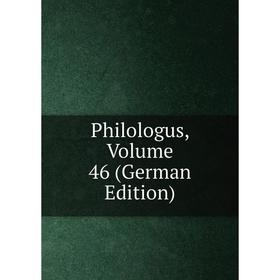 

Книга Philologus, Volume 46 (German Edition)