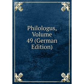 

Книга Philologus, Volume 49 (German Edition)
