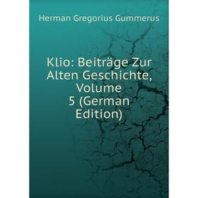 

Книга Klio: Beiträge Zur Alten Geschichte, Volume 5