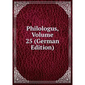 

Книга Philologus, Volume 25 (German Edition)