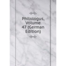 

Книга Philologus, Volume 47 (German Edition)