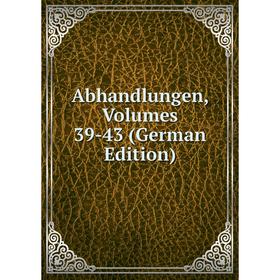 

Книга Abhandlungen, Volumes 39-43 (German Edition)