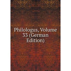 

Книга Philologus, Volume 33 (German Edition)