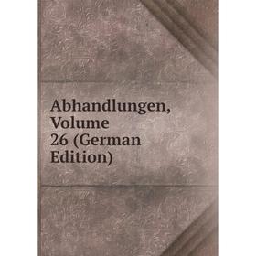 

Книга Abhandlungen, Volume 26 (German Edition)