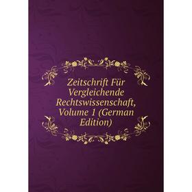

Книга Zeitschrift Für Vergleichende Rechtswissenschaft, Volume 1 (German Edition)