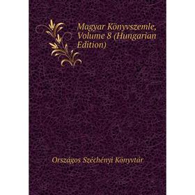 

Книга Magyar Könyvszemle, Volume 8 (Hungarian Edition)
