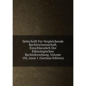 

Книга Zeitschrift Für Vergleichende Rechtswissenschaft, Einschliesslich Der Ethnologischen Rechtsforschung, Volume 105, issue 1 (German Edition)