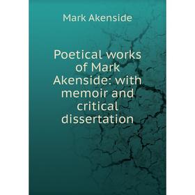 

Книга Poetical works of Mark Akenside: with memoir and critical dissertation
