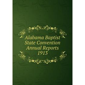 

Книга Alabama Baptist State Convention Annual Reports 1913