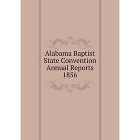 

Книга Alabama Baptist State Convention Annual Reports 1856